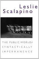 The Public World/Syntactically Impermanence - Leslie Scalapino - cover