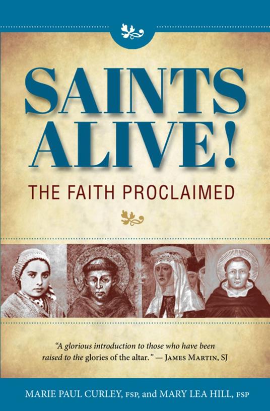 Saints Alive!: The Faith Proclaimed