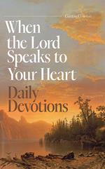 When the Lord Speaks to Your Heart: Daily Devotions