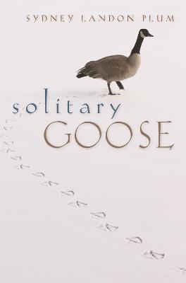 Solitary Goose - Sydney Landon Plum - cover