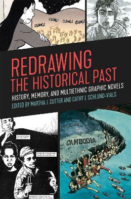 Redrawing the Historical Past: History, Memory, and Multiethnic Graphic Novels - cover