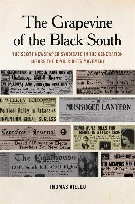 The Grapevine of the Black South: The Scott Newspaper Syndicate in the Generation before the Civil Rights Movement - Thomas Aiello - cover