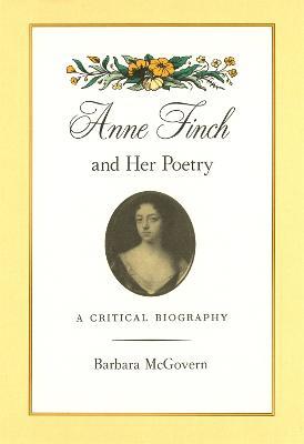 Anne Finch and Her Poetry: A Critical Biography - Barbara McGovern - cover