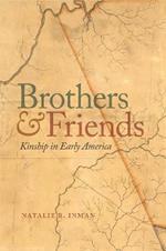 Brothers and Friends: Kinship in Early America