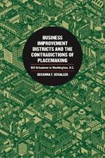 Business Improvement Districts and the Contradictions of Placemaking: BID Urbanism in Washington, D.C.