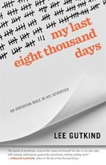 My Last Eight Thousand Days: An American Male in His Seventies