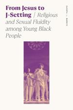 From Jesus to J-Setting: Religious and Sexual Fluidity among Young Black People