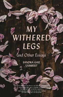 My Withered Legs and Other Essays - Sandra Gail Lambert - cover