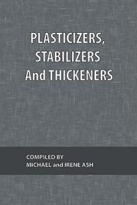 Plasticizers, Stabilizers and Thickeners: What Every Technologist Wants To Know Volume 3 - cover