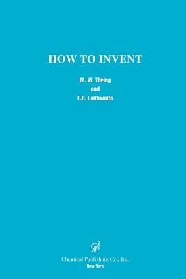 How to Invent - M.W. Thring,E.R. Laithwaite - cover