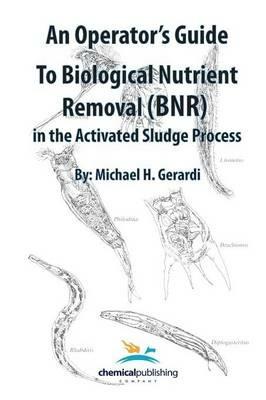 An Operator's Guide to Biological Nutrient Removal (BNR) in the Activated Sludge Process - Michael Gerardi - cover