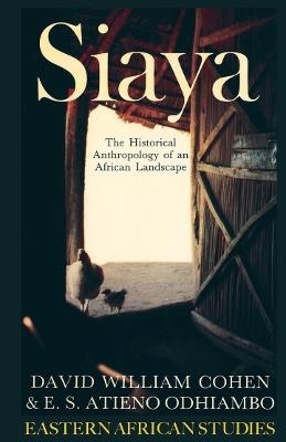 Siaya: The Historical Anthropology of an African Landscape - David William Cohen - cover