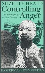 Controlling Anger: The Anthropology of Gisu Violence