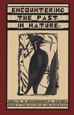 Encountering the Past in Nature: Essays in Environmental History