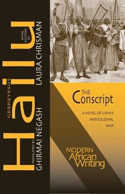 The Conscript: A Novel of Libya's Anticolonial War - Gebreyesus Hailu - cover