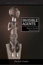 Invisible Agents: Spirits in a Central African History