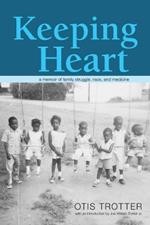 Keeping Heart: A Memoir of Family Struggle, Race, and Medicine