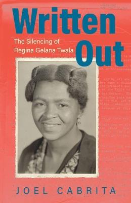 Written Out: The Silencing of Regina Gelana Twala - Joel Cabrita - cover