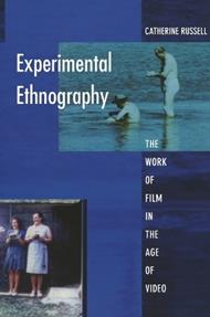 Experimental Ethnography: The Work of Film in the Age of Video