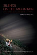 Silence on the Mountain: Stories of Terror, Betrayal, and Forgetting in Guatemala