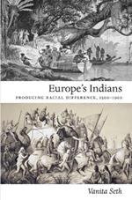 Europe's Indians: Producing Racial Difference, 1500-1900