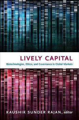 Lively Capital: Biotechnologies, Ethics, and Governance in Global Markets - cover