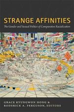 Strange Affinities: The Gender and Sexual Politics of Comparative Racialization