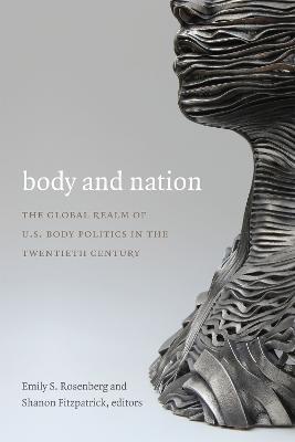 Body and Nation: The Global Realm of U.S. Body Politics in the Twentieth Century - cover