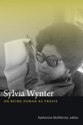 Sylvia Wynter: On Being Human as Praxis - cover