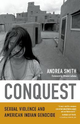 Conquest: Sexual Violence and American Indian Genocide - Andrea Smith - cover