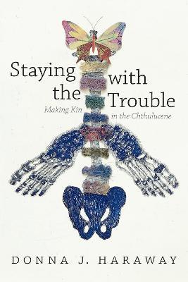 Staying with the Trouble: Making Kin in the Chthulucene - Donna J. Haraway - cover