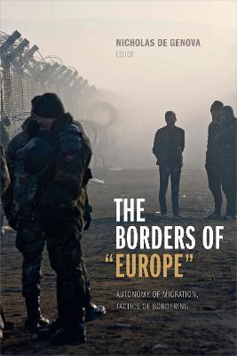 The Borders of "Europe": Autonomy of Migration, Tactics of Bordering - cover