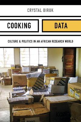 Cooking Data: Culture and Politics in an African Research World - Cal (Crystal) Biruk - cover