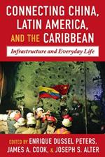 China-Latin America and the Caribbean: Infrastructure, Connectivity, and Everyday Life