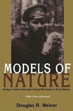 Models Of Nature: Ecology, Conservation, and Cultural Revolution in Soviet Russia