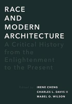 Race and Modern Architecture: A Critical History from the Enlightenment to the Present - cover