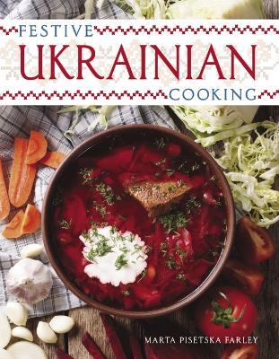 Festive Ukrainian Cooking - Marta Pisetska Farley - cover
