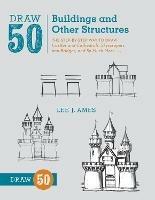 Draw 50 Buildings and Other Structures - L Ames - cover