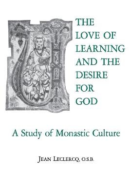 The Love of Learning and The Desire God: A Study of Monastic Culture - Jean Leclercq - cover