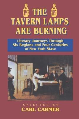 The Tavern Lamps are Burning: Literary Journeys Through Six Regions and Four Centuries of NY States - Carl Carmer - cover