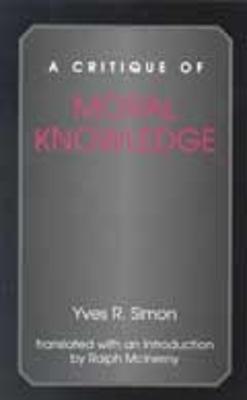 A Critique of Moral Knowledge - Yves R. Simon - cover