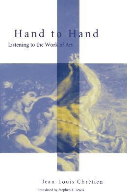 Hand to Hand: Listening to the Work of Art - Jean-Louis Chretien - cover