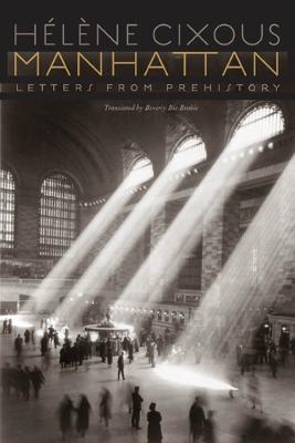 Manhattan: Letters from Prehistory - Helene Cixous - cover