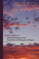 Saintly Influence: Edith Wyschogrod and the Possibilities of Philosophy of Religion