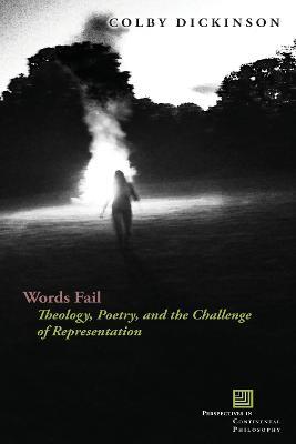 Words Fail: Theology, Poetry, and the Challenge of Representation - Colby Dickinson - cover