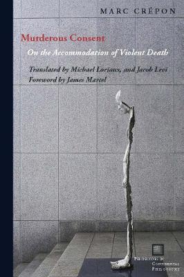 Murderous Consent: On the Accommodation of Violent Death - Marc Crepon - cover