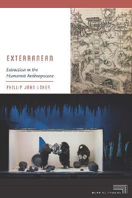 Exterranean: Extraction in the Humanist Anthropocene - Phillip John Usher - cover