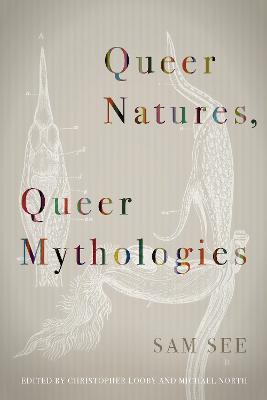 Queer Natures, Queer Mythologies - Sam See - cover