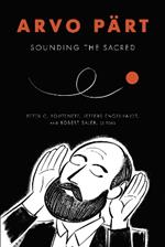 Arvo Part: Sounding the Sacred