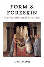 Form and Foreskin: Medieval Narratives of Circumcision